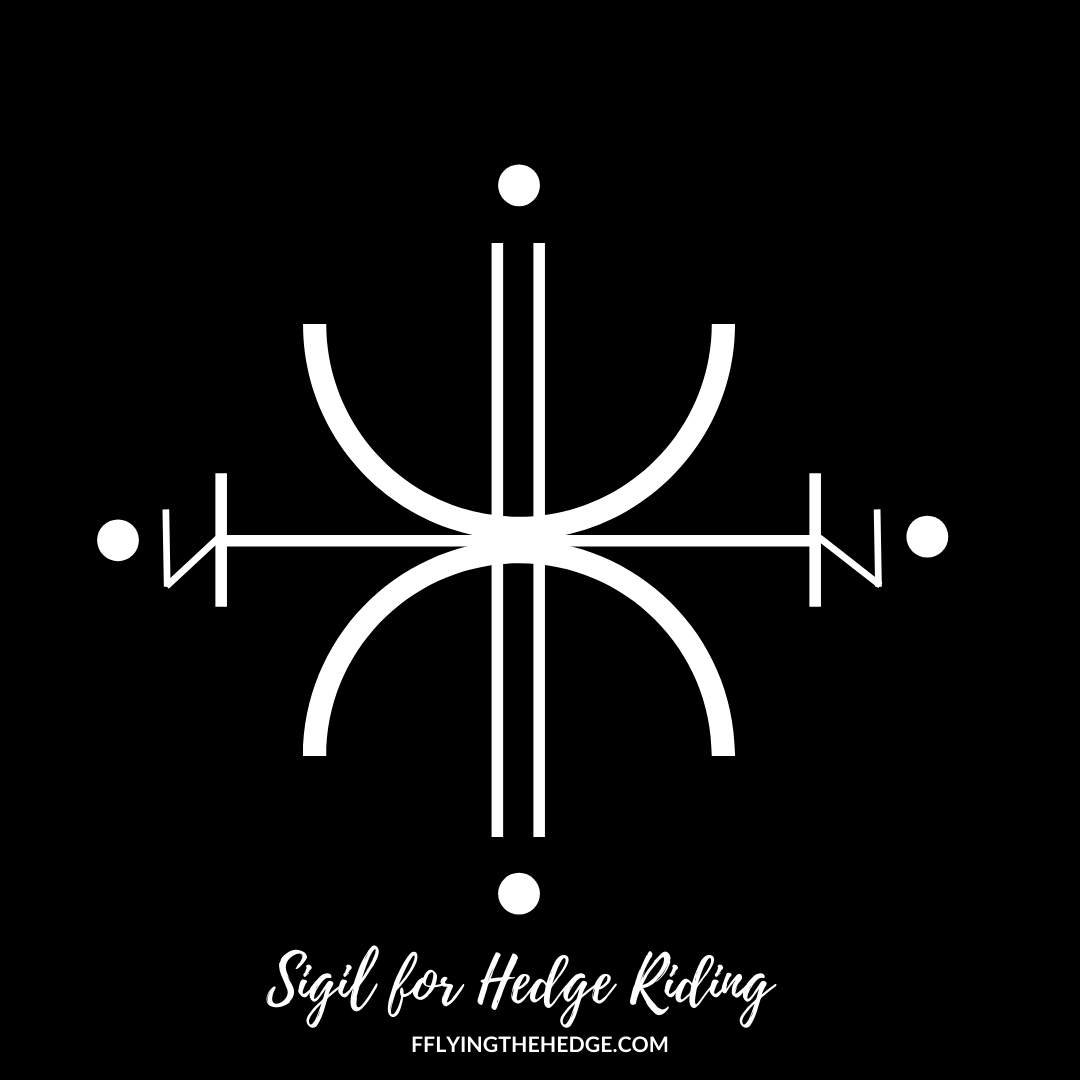 hedge riding, sigil, sigil magic, magic, magick, hedgewitch, hedge witch, witch, witchcraft, astral travel, pagan, neopagan, wicca, wiccan