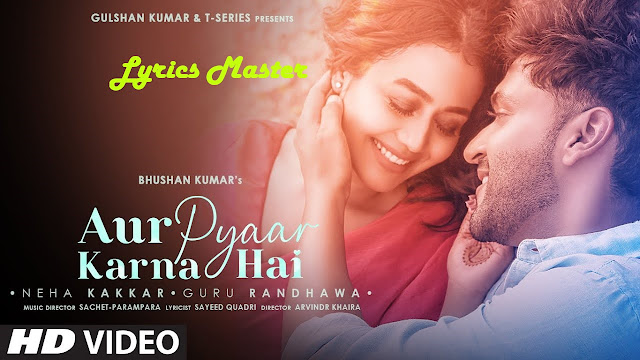 और प्यार करना है Aur Pyaar Karna Hai Hindi Lyrics – Guru Randhawa