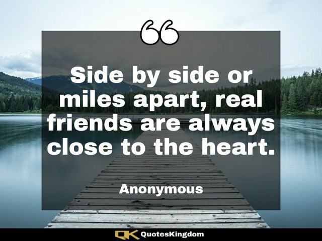 Real friends quote. Friendship caption. Side by side or miles apart, real friends are always ...