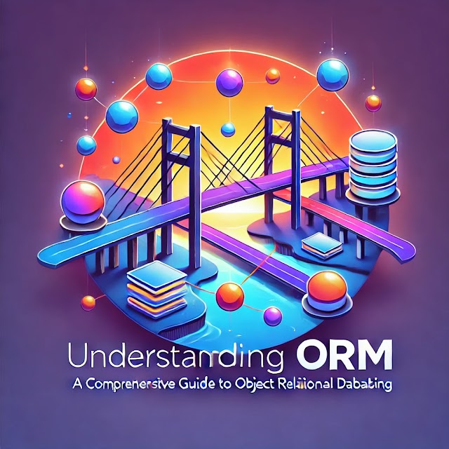 Understanding ORM: A Comprehensive Guide to Object Relational Mapping