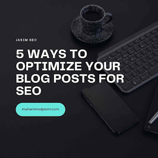 5 Ways to Optimize Your Blog Posts for SEO