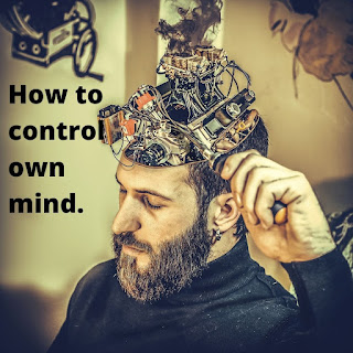 How to control your own mind.