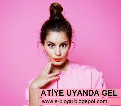 atiye uyanda gel