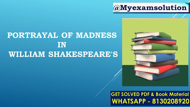 Discuss the portrayal of madness in William Shakespeare's Hamlet