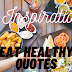 50 Inspirational Eat Healthy Quotes