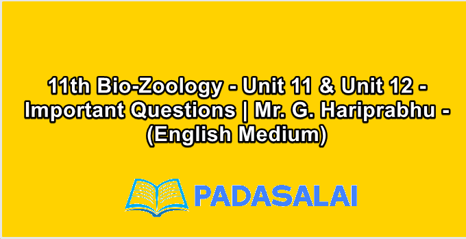 11th Bio-Zoology - Unit 11 & Unit 12 - Important Questions | Mr. G. Hariprabhu - (English Medium)