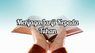 Menjaga Janji Kepada Tuhan