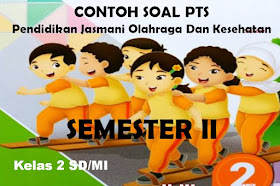 Contoh Soal PTS PJOK Kelas 2 SD/MI Semester 2 Kurikulum 2013