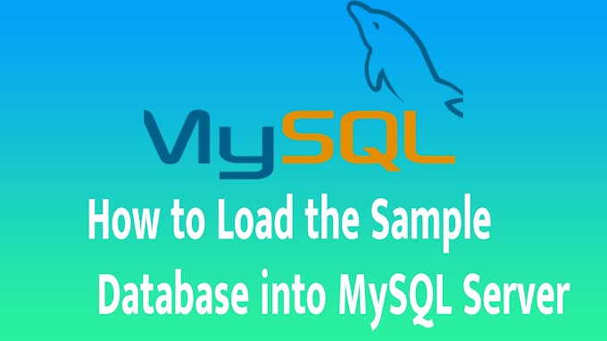 How to Load the Sample Database into MySQL Server