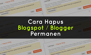 Cara Hapus Blog di Blogspot / Blogger secara Permanen