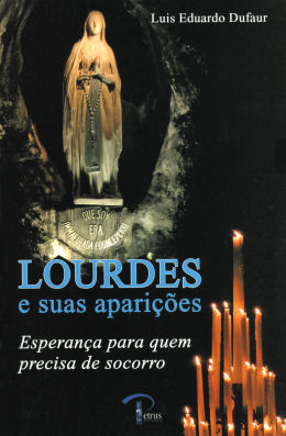 O melhor sobre Lourdes em "LOURDES e suas aparições"