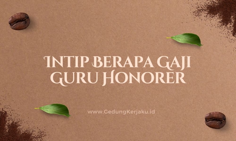 Intip Berapa Gaji Guru Honorer