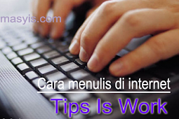 6 Tips Mudah Menulis di Internet Yang Menarik