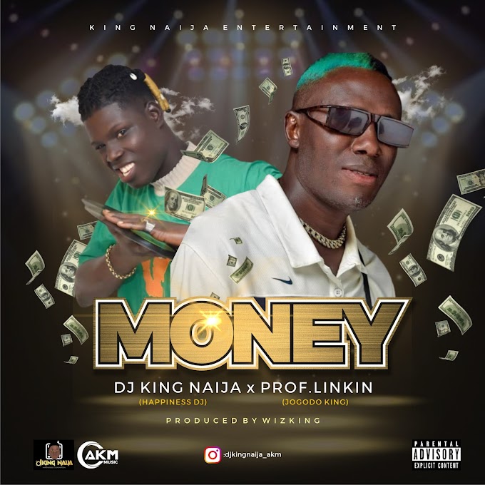 Music: Djking Naija X Prof.linkin aka Jogodo King_Money