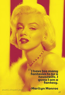 I have too many fantasies Marilyn Monroe quotes