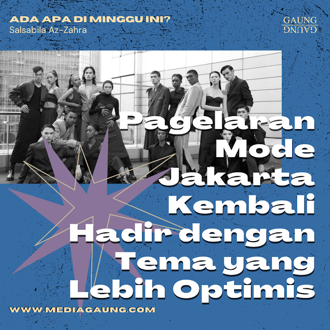  Pagelaran Mode Jakarta Kembali Hadir dengan Tema yang Lebih Optimis