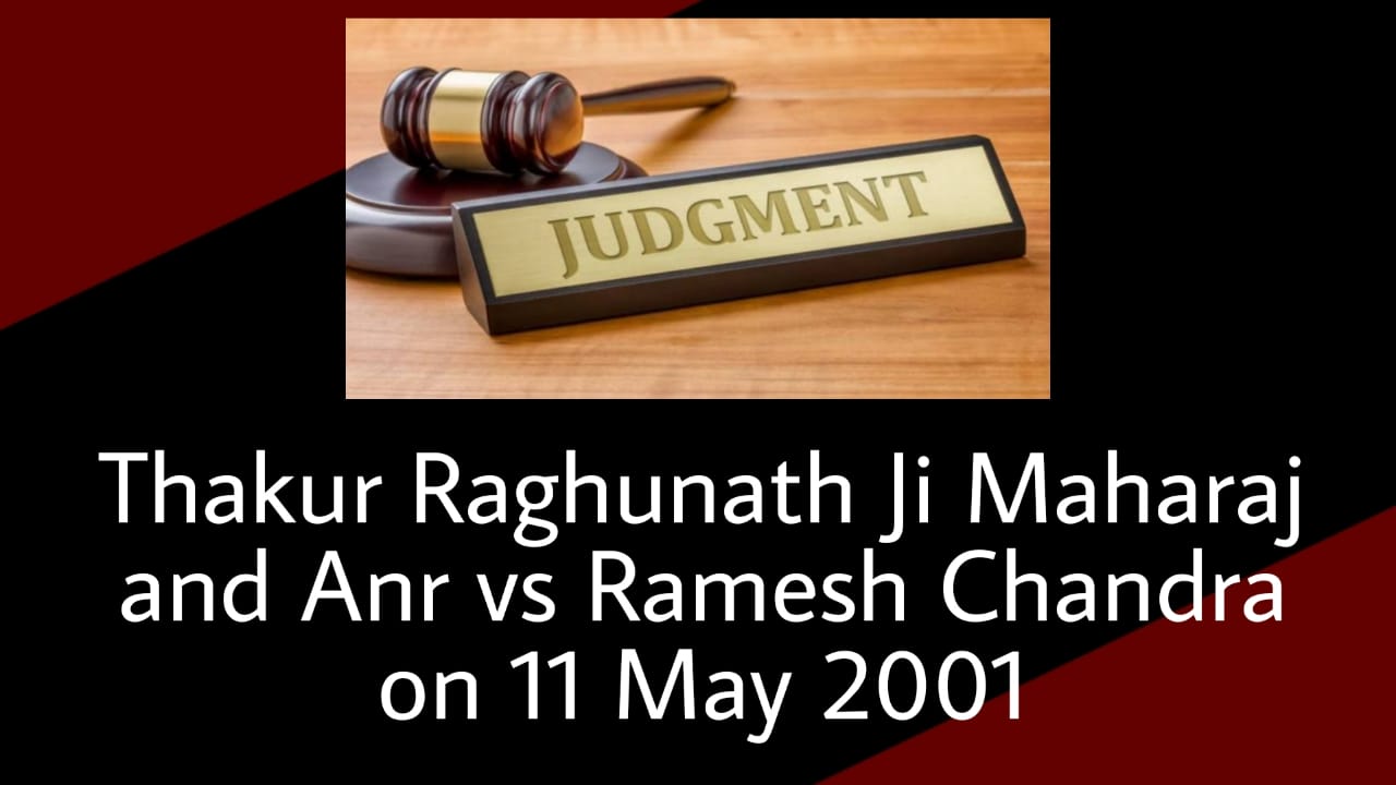 Thakur Raghunath Ji Maharaj and Anr vs Ramesh Chandra