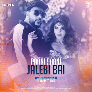 Paani Paani X Jalebi Bai (Moombah Mashup) - DJ Achinto Amit