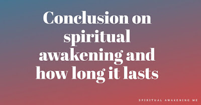 Conclusion on spiritual awakening and how long it lasts