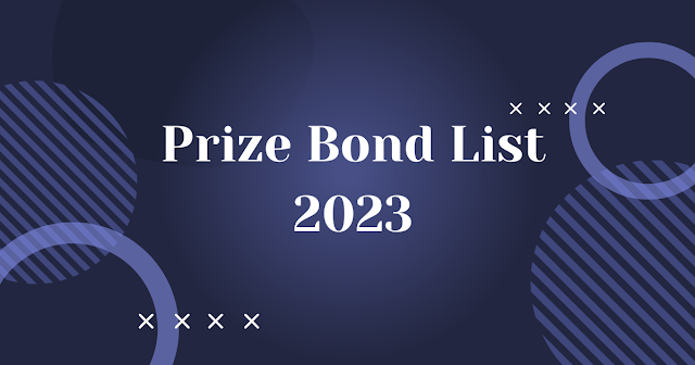 A Complete Guide to Prize Bond List in [2023]