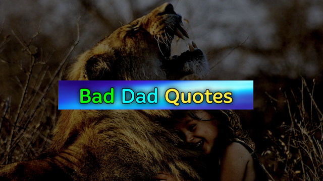Selfish bad dad quotes