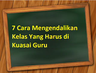 7 Cara Mengendalikan Kelas Yang Harus di Kuasai Guru