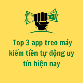  Top 3 app treo máy kiếm tiền tự động uy tín hiện nay