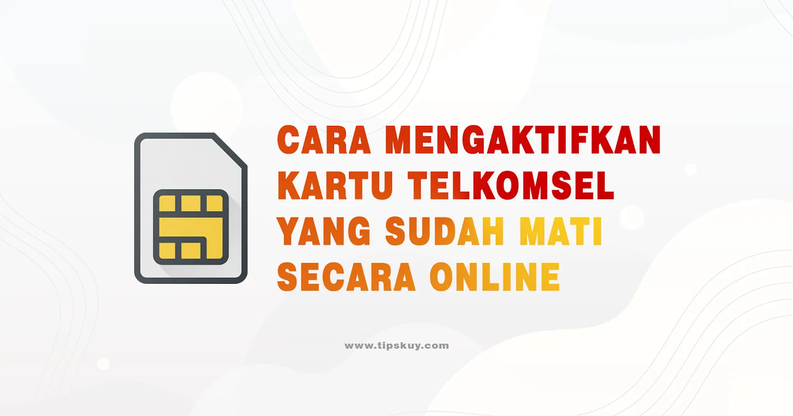 Cara Mengaktifkan Kartu Telkomsel yang Sudah Mati Secara Online