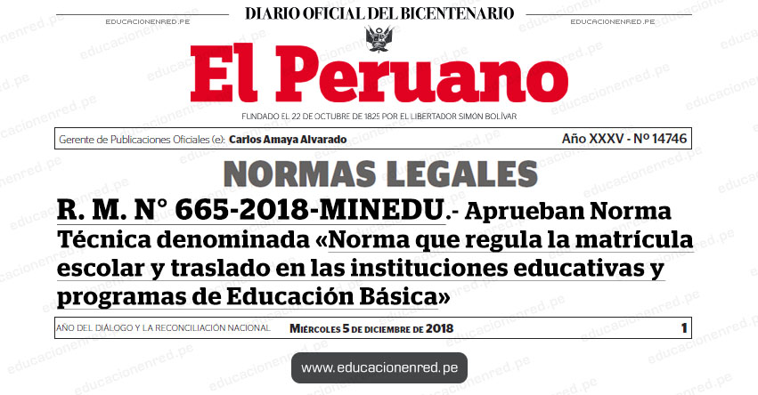 R. M. N° 665-2018-MINEDU - Aprueban Norma Técnica denominada «Norma que regula la matrícula escolar y traslado en las instituciones educativas y programas de Educación Básica» www.minedu.gob.pe