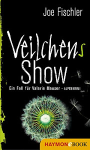 Veilchens Show: Ein Fall für Valerie Mauser. Alpenkrimi (Veilchen-Krimi 5)