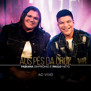 Baixar Música Gospel Aos Pés Da Cruz - Fabiana Sinfrônio, Paulo Neto Mp3