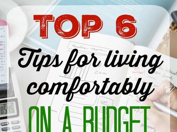 Top 6 Tips for Living Comfortably on a Tight Budget