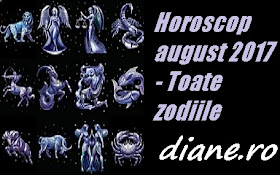 Horoscop august 2017 zodii