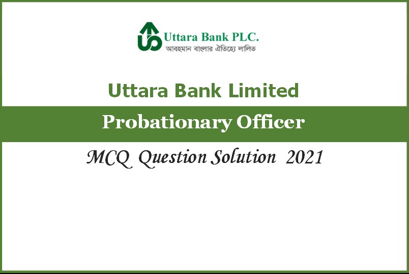 Uttara Bank Probationary Officer MCQ Question Solution 2021