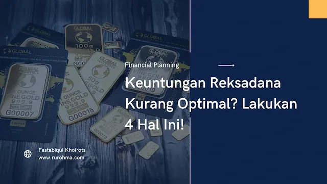 Keuntungan Reksadana Kurang Optimal? Lakukan 4 Hal Ini!