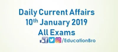 Daily Current Affairs 10th January 2018 For All Government Examinations