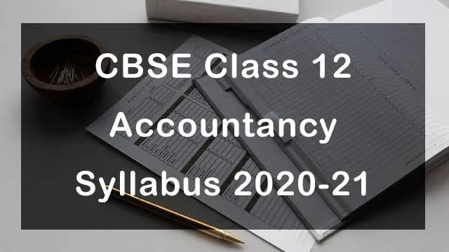 CBSE Class 12 Accountancy Syllabus 2020-21