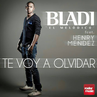 Bladi El Melodico - Te Voy a Olvidar (con Henry Mendez)