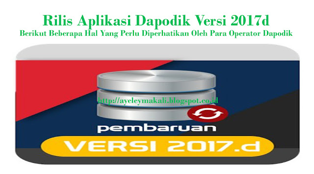 http://ayeleymakali.blogspot.co.id/2017/07/rilis-aplikasi-dapodik-versi-2017d.html