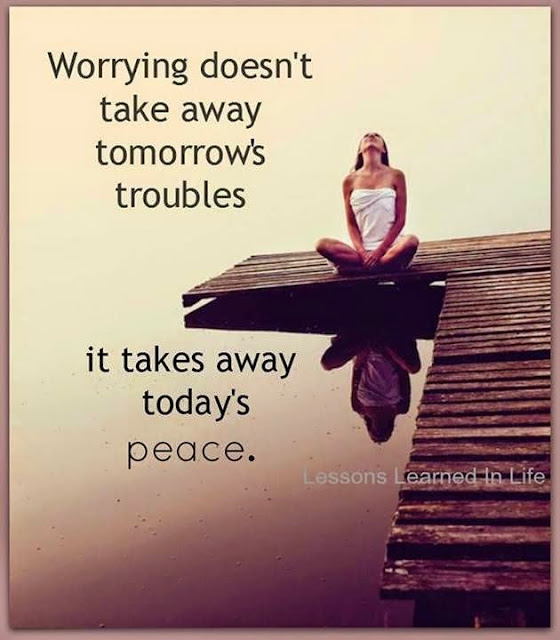 Worrying Doesn't Take Away Tomorrow's Troubles...Graphic Quote, Reconnecting To Health