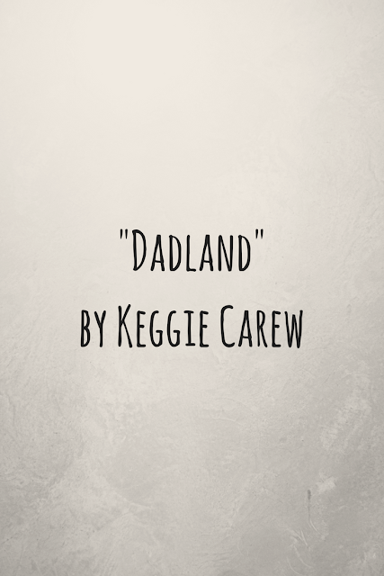 Review of 'Dadland' by Keggie Carew