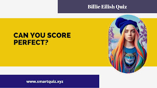 Billie Eilish Quiz: Can You Score Perfect?, Billie Eilish Quiz