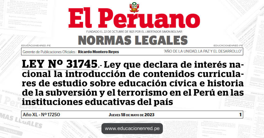 LEY Nº 31745.- Ley que declara de interés nacional la introducción de contenidos curriculares de estudio sobre educación cívica e historia de la subversión y el terrorismo en el Perú en las instituciones educativas del país