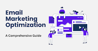 Email Marketing Optimization: A Comprehensive Guide