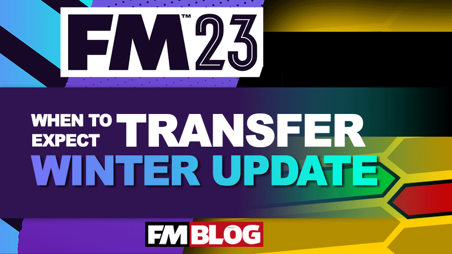 When to Expect Football Manager 2023 Transfer Window Update