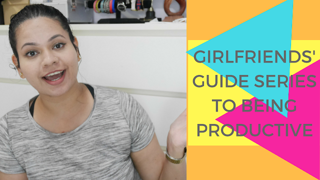 How to be Productive | Girlfriends' Guide Series | TheLeiaV