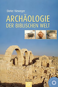 Archäologie der biblischen Welt: Mit zahlreichen Zeichnungen von Ernst Brückelmann