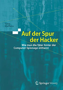 Auf der Spur der Hacker: Wie man die Täter hinter der Computer-Spionage enttarnt