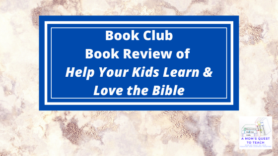 A Mom's Quest to Teach: Book Club: Book Review of Help Your Kids Learn & Love the Bible