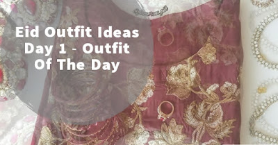 Eid UL Fitr Outfit Ideas OUTFIT Of The Day - 1